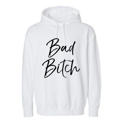 Funny Gift For Bad Ass Boss Quote Cute Bad Bitch Cute Gift Garment-Dyed Fleece Hoodie