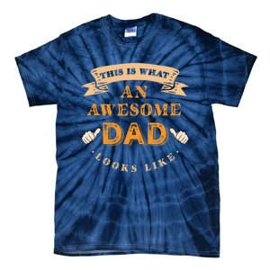 Funny Gift FatherS Day This Is What An Awesome Dad Looks Like Tie-Dye T-Shirt