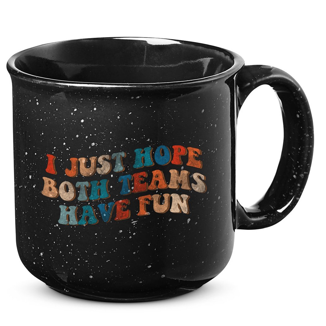 Funny Groovy Football Gift I Just Hope Both Teams Have Fun Gift 15oz Campfire Ceramic Mug