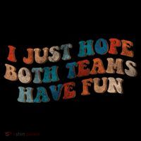 Funny Groovy Football Gift I Just Hope Both Teams Have Fun Gift Drawstring Bag