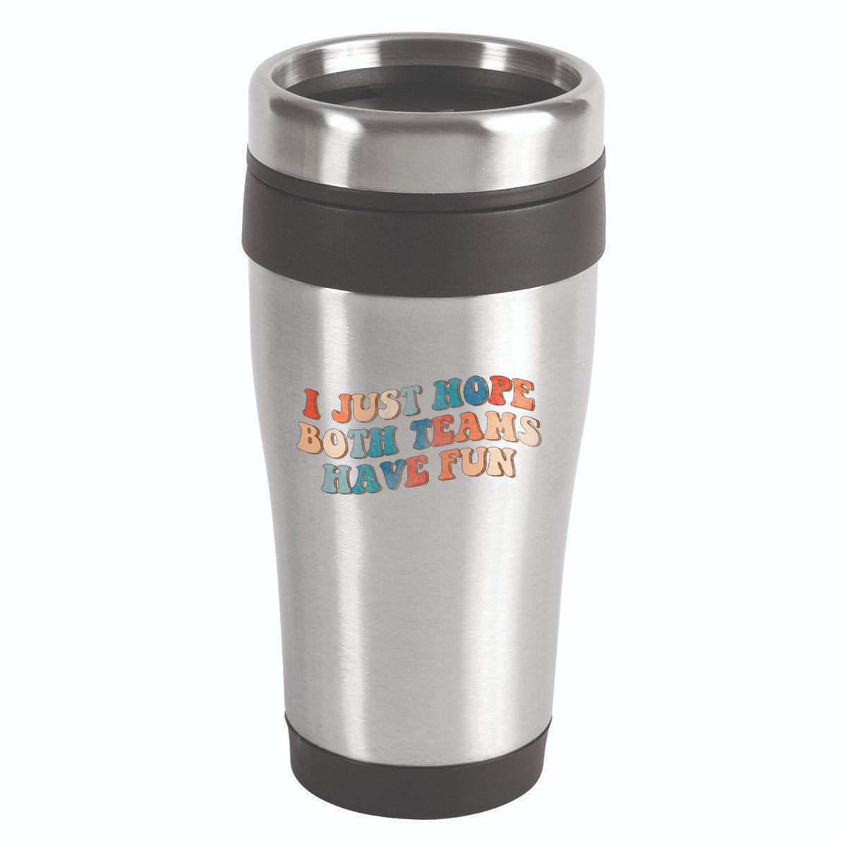 Funny Groovy Football Gift I Just Hope Both Teams Have Fun Gift 16oz Travel Tumbler