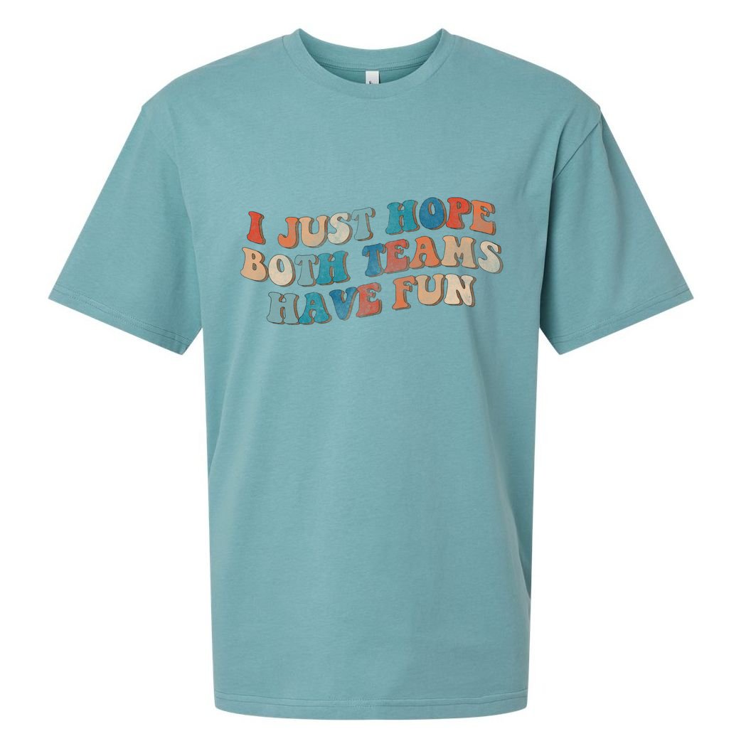 Funny Groovy Football Gift I Just Hope Both Teams Have Fun Gift Sueded Cloud Jersey T-Shirt
