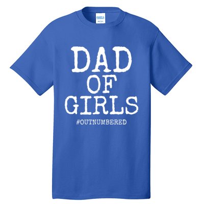 Father Gift From Daughters Funny Dad Of #Outnumbered Gift Tall T-Shirt