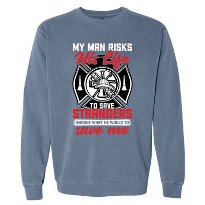 Firefighter Gift For Fire Wife And Friend Meaningful Gift Garment-Dyed Sweatshirt