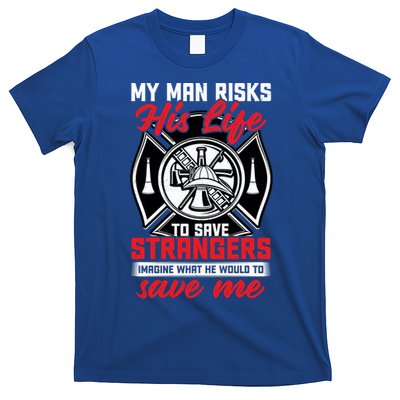 Firefighter Gift For Fire Wife And Friend Meaningful Gift T-Shirt