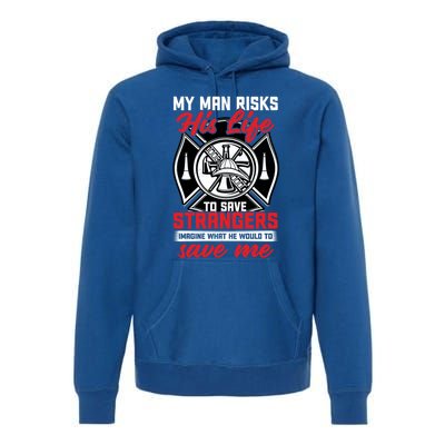 Firefighter Gift For Fire Wife And Friend Meaningful Gift Premium Hoodie