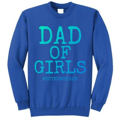 Father Gift From Daughters Funny Dad Of #Outnumbered Cool Gift Tall Sweatshirt
