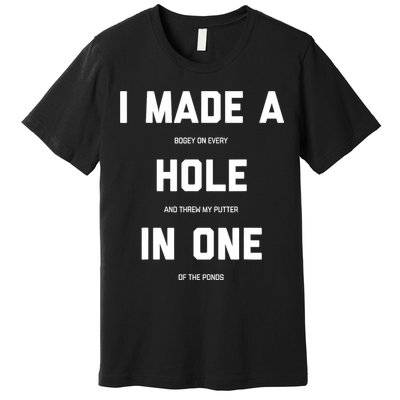 Funny Golfs For - Hole In One Golf Gag Gifts Premium T-Shirt