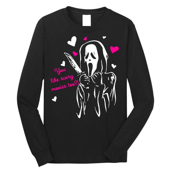Funny Ghost Face You Like Scary Movies Too Long Sleeve Shirt