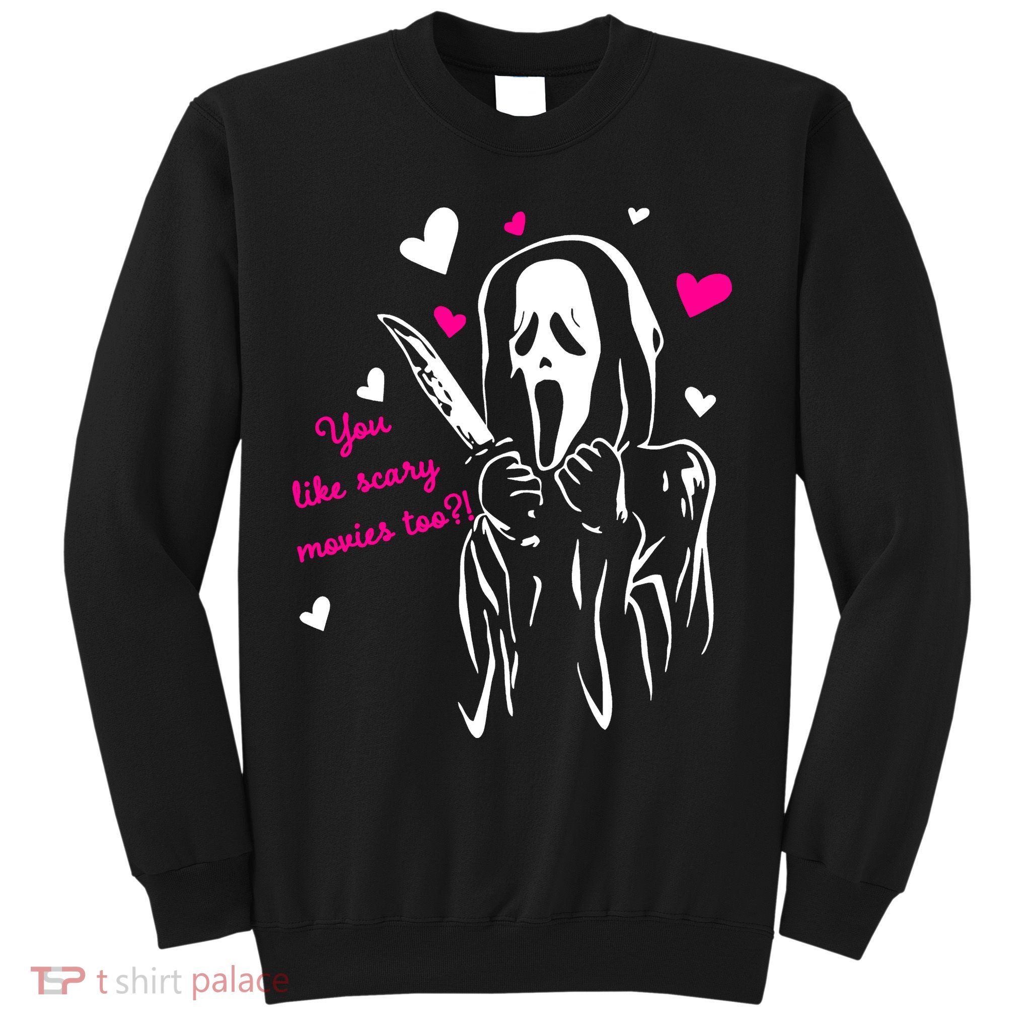 Funny Ghost Face You Like Scary Movies Too Sweatshirt