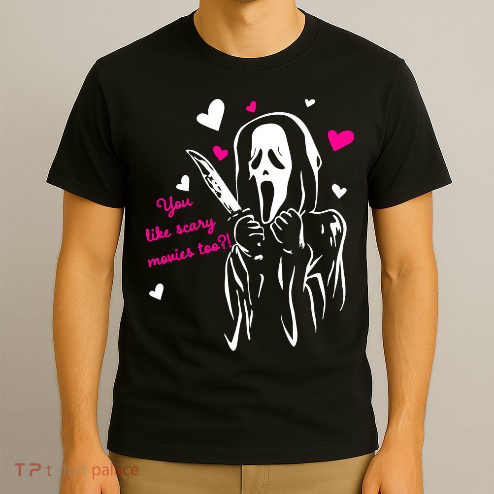 Funny Ghost Face You Like Scary Movies Too T-Shirt