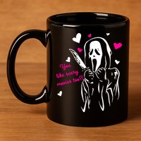 Funny Ghost Face You Like Scary Movies Too 11oz C Handle Ceramic Mug