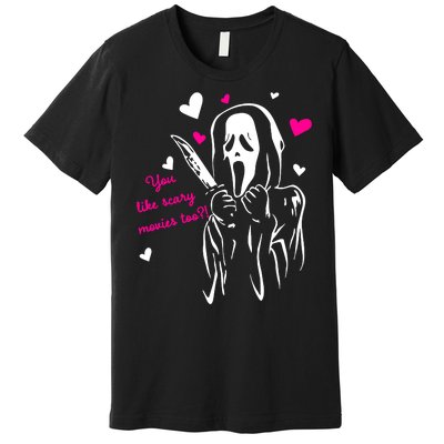 Funny Ghost Face You Like Scary Movies Too Premium T-Shirt