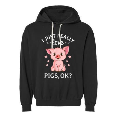 Funny Gift For Piggy Pig Hog Lovers Farmers I Just Really Love Pigs Ok? Hog Love Garment-Dyed Fleece Hoodie