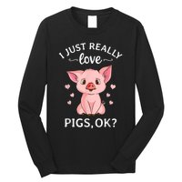 Funny Gift For Piggy Pig Hog Lovers Farmers I Just Really Love Pigs Ok? Hog Love Long Sleeve Shirt