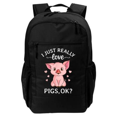 Funny Gift For Piggy Pig Hog Lovers Farmers I Just Really Love Pigs Ok? Hog Love Daily Commute Backpack