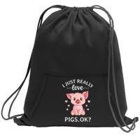 Funny Gift For Piggy Pig Hog Lovers Farmers I Just Really Love Pigs Ok? Hog Love Sweatshirt Cinch Pack Bag