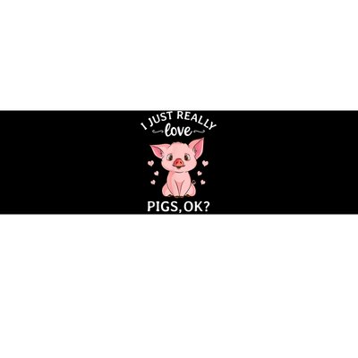 Funny Gift For Piggy Pig Hog Lovers Farmers I Just Really Love Pigs Ok? Hog Love Bumper Sticker