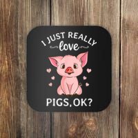 Funny Gift For Piggy Pig Hog Lovers Farmers I Just Really Love Pigs Ok? Hog Love Coaster