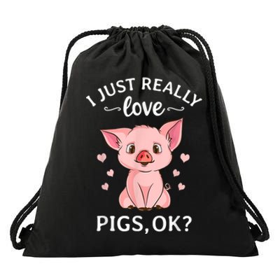 Funny Gift For Piggy Pig Hog Lovers Farmers I Just Really Love Pigs Ok? Hog Love Drawstring Bag