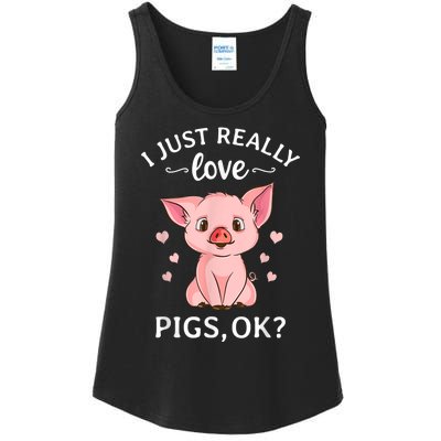 Funny Gift For Piggy Pig Hog Lovers Farmers I Just Really Love Pigs Ok? Hog Love Ladies Essential Tank