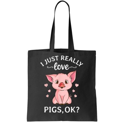 Funny Gift For Piggy Pig Hog Lovers Farmers I Just Really Love Pigs Ok? Hog Love Tote Bag