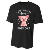 Funny Gift For Piggy Pig Hog Lovers Farmers I Just Really Love Pigs Ok? Hog Love Performance Sprint T-Shirt