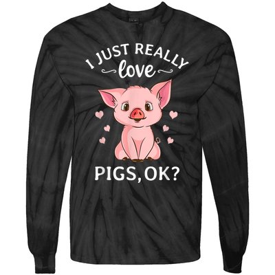 Funny Gift For Piggy Pig Hog Lovers Farmers I Just Really Love Pigs Ok? Hog Love Tie-Dye Long Sleeve Shirt