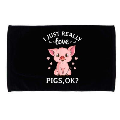 Funny Gift For Piggy Pig Hog Lovers Farmers I Just Really Love Pigs Ok? Hog Love Microfiber Hand Towel