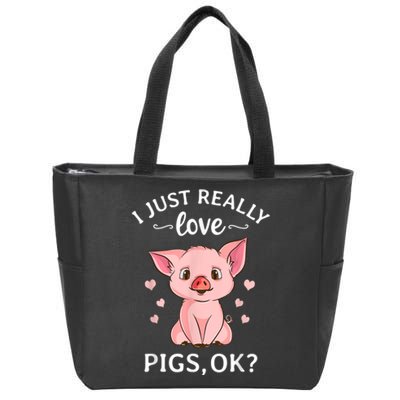 Funny Gift For Piggy Pig Hog Lovers Farmers I Just Really Love Pigs Ok? Hog Love Zip Tote Bag