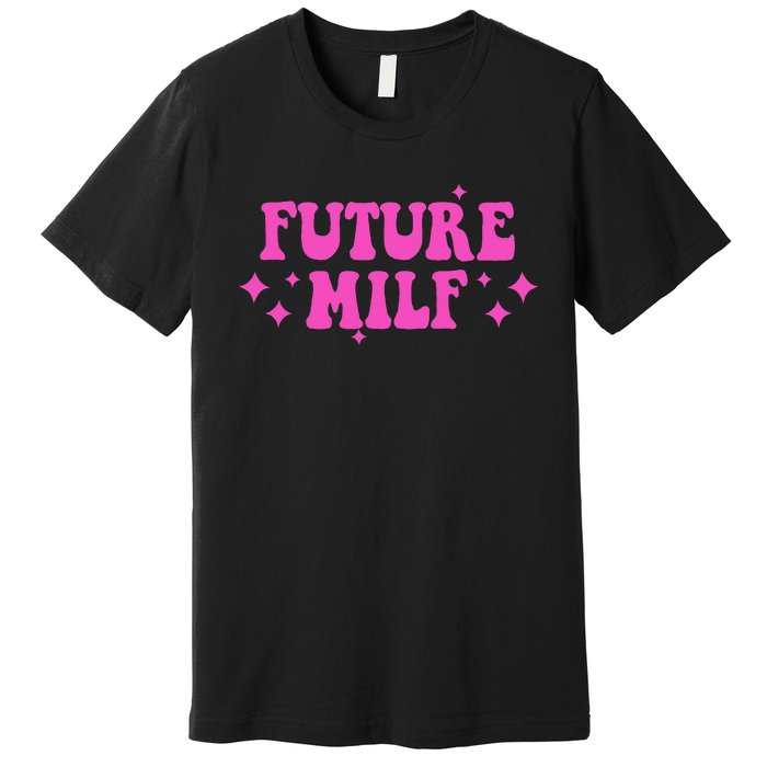 Funny Gift For Girl Women Future Milf Milfs Pink Design Premium T-Shirt