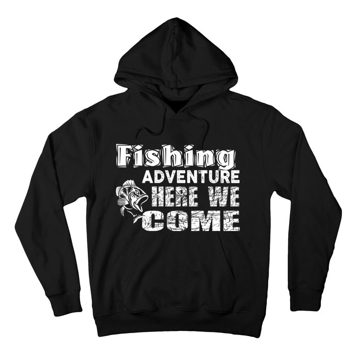 Funny Gift Fishing Adventure Here We Come Hoodie