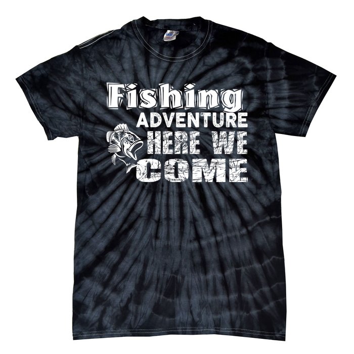 Funny Gift Fishing Adventure Here We Come Tie-Dye T-Shirt