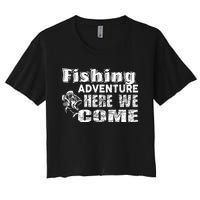 Funny Gift Fishing Adventure Here We Come Women's Crop Top Tee