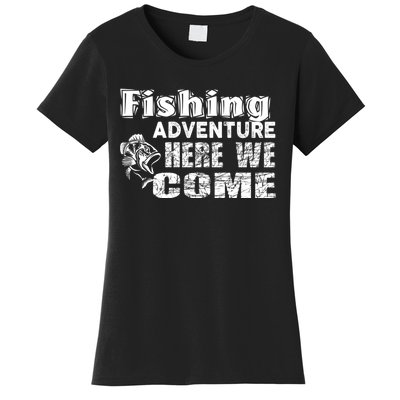 Funny Gift Fishing Adventure Here We Come Women's T-Shirt