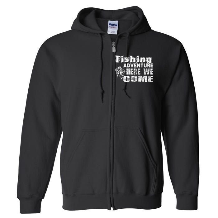 Funny Gift Fishing Adventure Here We Come Full Zip Hoodie