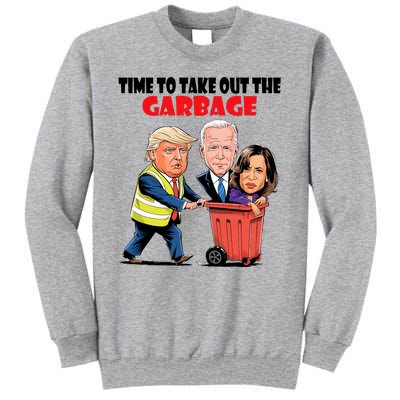 Funny Garbage For Trump 2024 Time To Take Out The Garbage Tall Sweatshirt