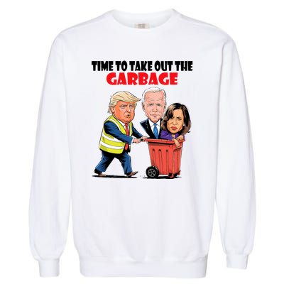 Funny Garbage For Trump 2024 Time To Take Out The Garbage Garment-Dyed Sweatshirt