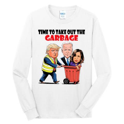 Funny Garbage For Trump 2024 Time To Take Out The Garbage Tall Long Sleeve T-Shirt