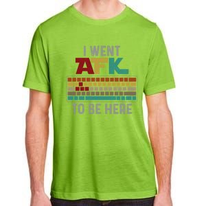 Funny Gift For A Pc Gamer I Went Afk To Be Here Gift Adult ChromaSoft Performance T-Shirt