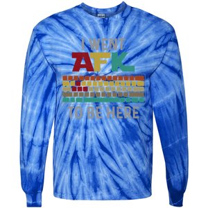 Funny Gift For A Pc Gamer I Went Afk To Be Here Gift Tie-Dye Long Sleeve Shirt