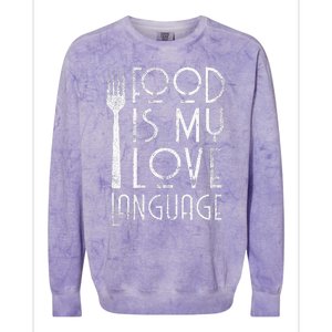 Foodie Gifts Food Is My Love Language Food Lover Chef Cook Colorblast Crewneck Sweatshirt