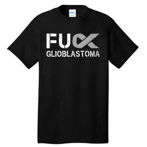 Fuck Glioblastoma Fu Cancer Awareness Ribbon Warrior Fighter Tall T-Shirt