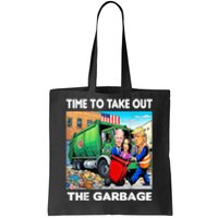 Funny Garbage For Trump 2024 Time To Take Out The Garbage Tote Bag