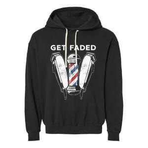 Funny Get Faded Barber Gift For Men Women Cool Hairstylist Garment-Dyed Fleece Hoodie