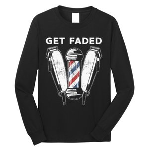 Funny Get Faded Barber Gift For Men Women Cool Hairstylist Long Sleeve Shirt