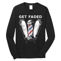 Funny Get Faded Barber Gift For Men Women Cool Hairstylist Long Sleeve Shirt