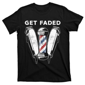 Funny Get Faded Barber Gift For Men Women Cool Hairstylist T-Shirt