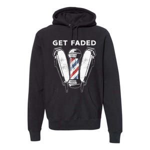 Funny Get Faded Barber Gift For Men Women Cool Hairstylist Premium Hoodie