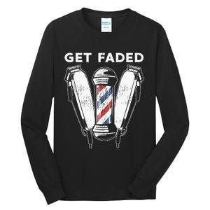 Funny Get Faded Barber Gift For Men Women Cool Hairstylist Tall Long Sleeve T-Shirt